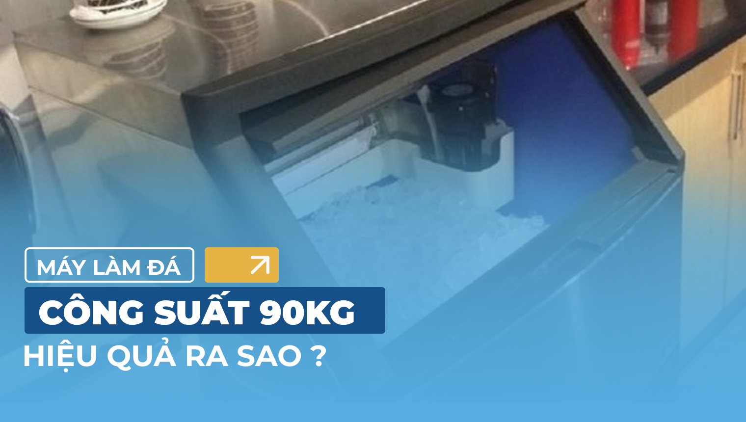 Máy làm đá công suất 90kg hiệu quả ra sao