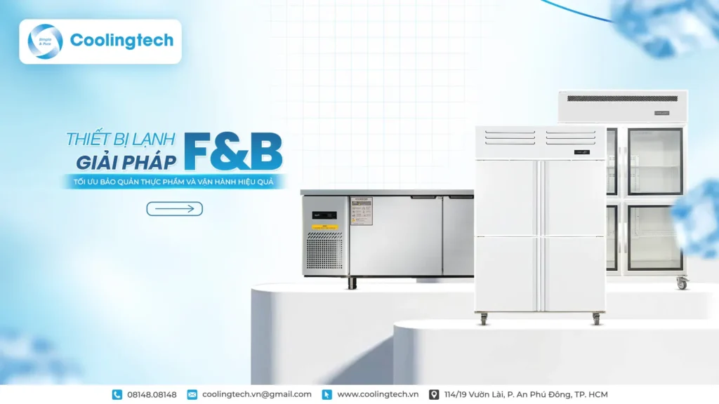 Thiết Bị Lạnh Cho Ngành F&B