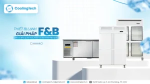 Thiết Bị Lạnh Cho Ngành F&B